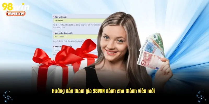 Hướng dẫn tham gia 98WIN dành cho thành viên mới