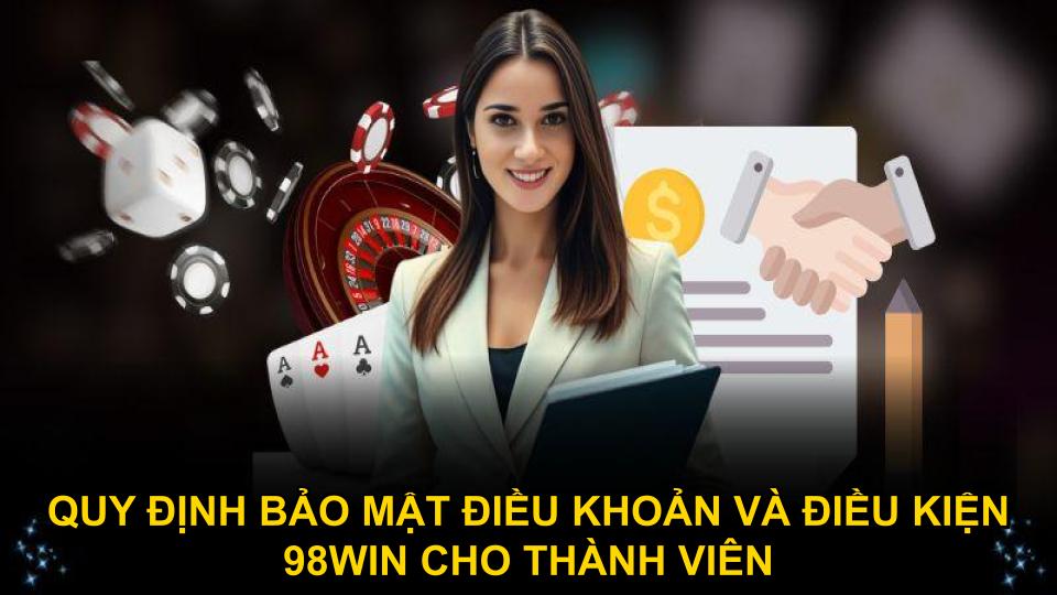 Quy định bảo mật điều khoản và điều kiện 98WIN cho thành viên